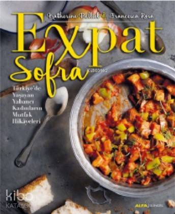 Expat Sofra; Türkiye'de Yaşayan Yabancı Kadınların Mutfak Hikâyeleri