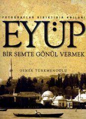 Eyüp; Bir Semte Gönül Vermek - Kitapiks.com