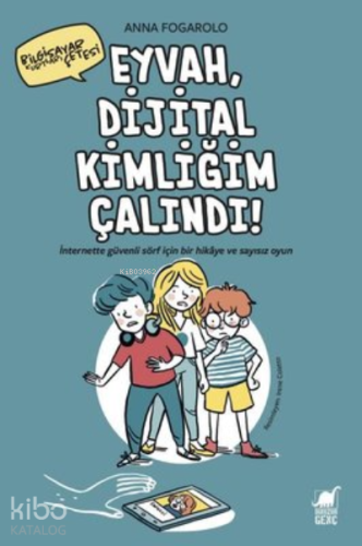 Eyvah, Dijital Kimliğim Çalındı! ;İnternette Güvenli Sörf için Bir Hikaye ve Sayısız Oyun