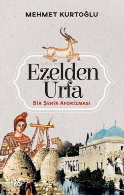 Ezelden Urfa; Bir Şehir Aforizması - Kitapiks.com