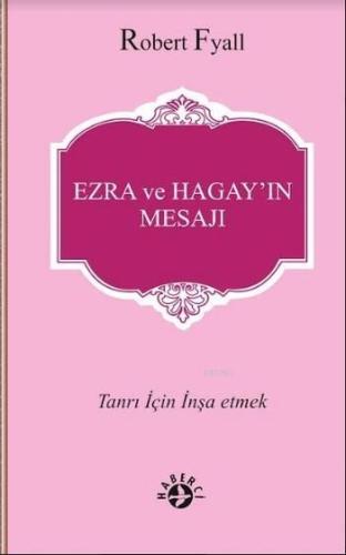 Ezra ve Hagay'ın Mesajı; Tanrı için İnşa Etmek - Kitapiks.com