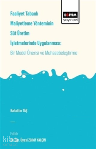 Faaliyet Tabanlı Maliyetleme Yönetiminin Süt Üreti - Kitapiks.com