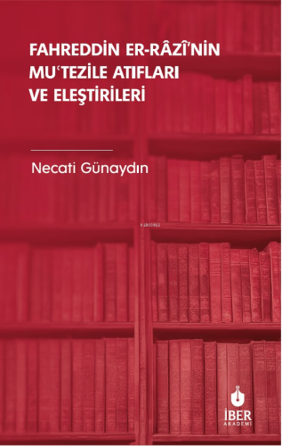 Fahreddin er-Râzî'nin Muʿtezile Atıfları ve Eleştirileri