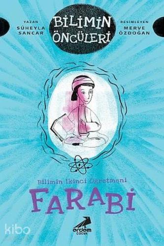 Farabi - Bilimin İkinci Öğretmeni Bilimin Öncüleri Serisi