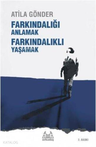 Farkındalığı Anlamak Farkındalıklı Yaşamak - Kitapiks.com