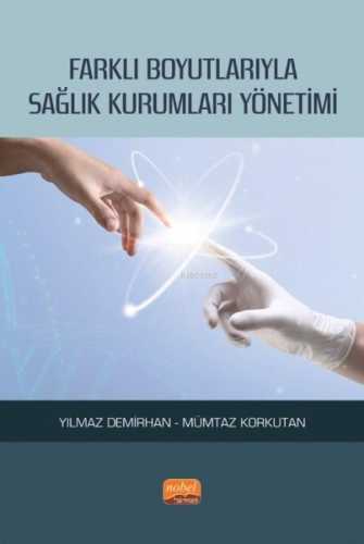 Farklı Boyutlarıyla Sağlık Kurumları Yönetimi - Kitapiks.com