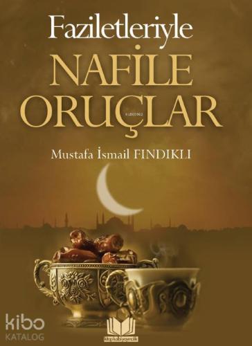 Faziletleriyle Nafile Oruçlar - Kitapiks.com