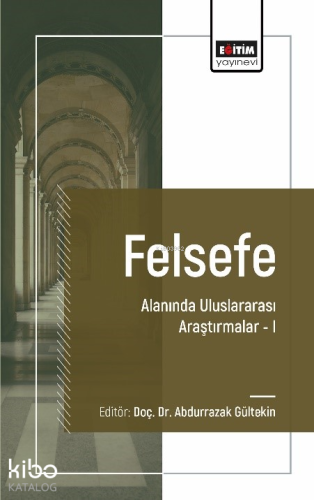 Felsefe Alanında Uluslararası Araştırmalar I - Kitapiks.com