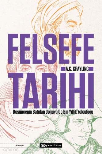 Felsefe Tarihi;Düşüncenin Batıdan Doğuya Üç Bin Yıllık Yolculuğu