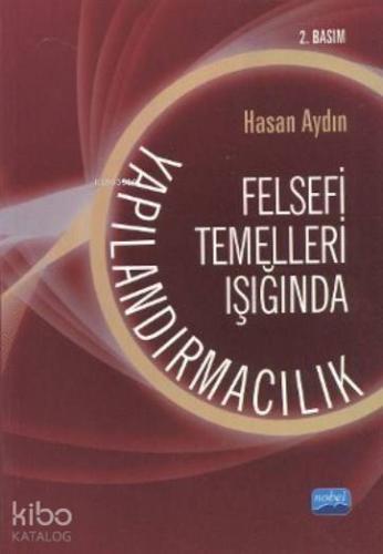 Felsefi Temelleri Işığında Yapılandırmacılık - Kitapiks.com