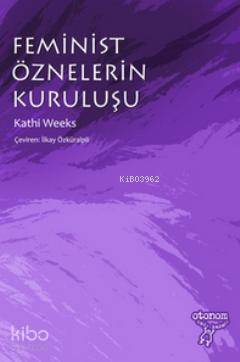 Feminist Öznelerin Kuruluşu - Kitapiks.com