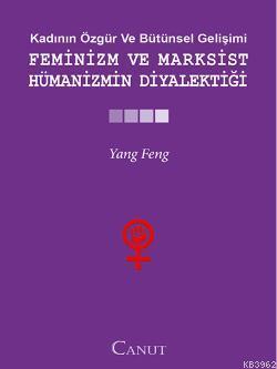 Feminizm ve Marksist Hümanizmin Diyalektiği - Kitapiks.com