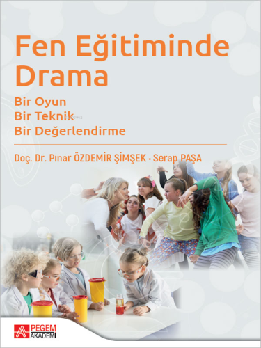 Fen Eğitiminde Drama: Bir Oyun Bir Teknik Bir Değerlendirme - Kitapiks