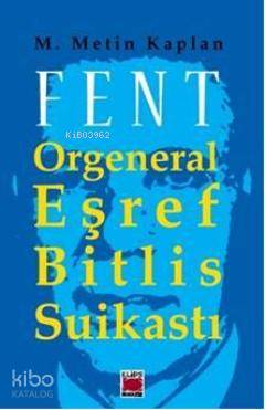 Fent; Orgeneral Eşref Bitlis Suikastı