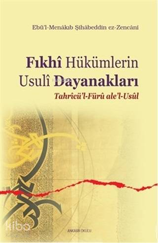 Fıkhi Hükümlerin Usuli Dayanakları; Tahricü'l-Füru ale'l-Usul - Kitapi