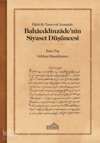 Fıkıh ile Tasavvuf Arasında: Bahaaeddinzaade'nin Siyaset Düşüncesi