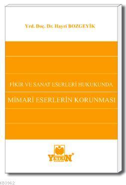 Fikir ve Sanat Eserleri Hukukunda Mimari Eserlerin Korunması - Kitapik