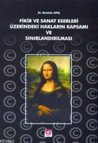 Fikir ve Sanat Eserleri Üzerindeki Hakların Kapsamı ve Sınırlandırılması