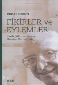 Fikirler ve Eylemler; Tarih, Bilim ve Siyaset Üzerine Konuşmalar - Kit