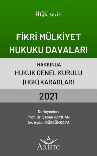 Fikri Mülkiyet Hukuku Davaları Hakkında Hukuk Genel Kurulu Kararları 2021