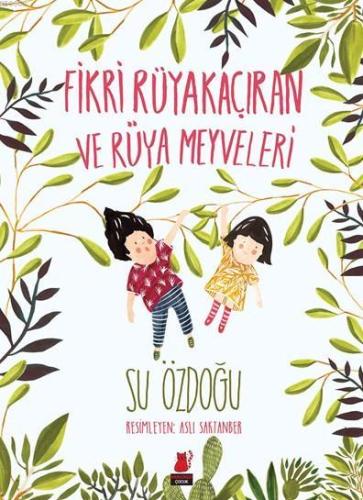 Fikri Rüyakaçıran ve Rüya Meyveleri - Kitapiks.com