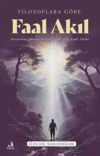 Filozoflara Göre Faal Akıl;Aristoteles, İskender Afrodisi, Themistius, Kindi, Farabi