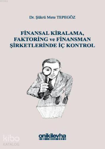 Finansal Kiralama, Faktoring ve Finansman Şirketlerinde İç Kontrol - K