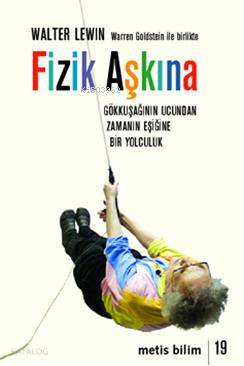 Fizik Aşkına; Gökkuşağının Ucundan Zamanın Eşiğine Bir Yolculuk - Kita