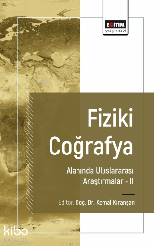 Fiziki Coğrafya Alanında Uluslararası Araştırmalar II - Kitapiks.com