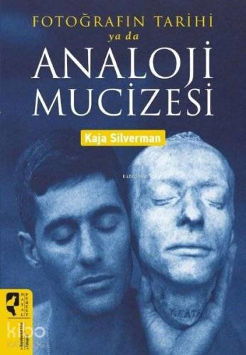 Fotoğrafın Tarihi ya da Analoji Mucizesi - Kitapiks.com