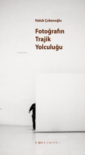 Fotoğrafın Trajik Yolculuğu - Kitapiks.com