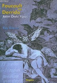 Foucault ve Derrıda; Aklın Öteki Yüzü