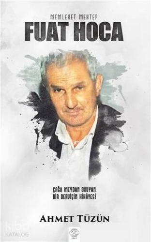 Fuat Hoca; Çağa Meydan Okuyan Bir Dervişin Hikayesi - Kitapiks.com