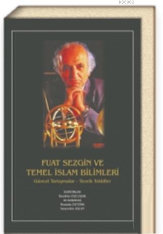 Fuat Sezgin ve Temel İslam Bilimleri (Ciltli)