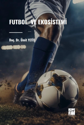 Futbol Ve Ekosistemi - Kitapiks.com