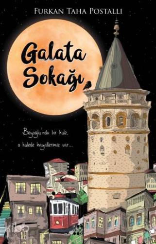 Galata Sokağı; Beyoğlu' nda Bir Kule, O Kulede Hayallerimiz Var... - K