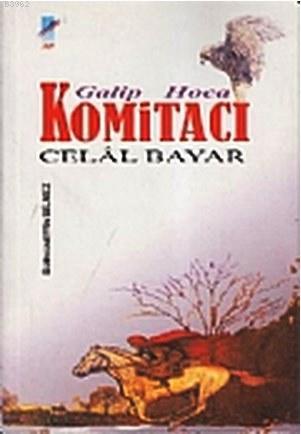 Galip Hoca Komitacı Celal Bayar - Kitapiks.com