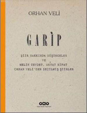 Garip; Şiir Hakkında Düşünceler ve Melih Cevdet, Oktay Rifat, Orhan Ve