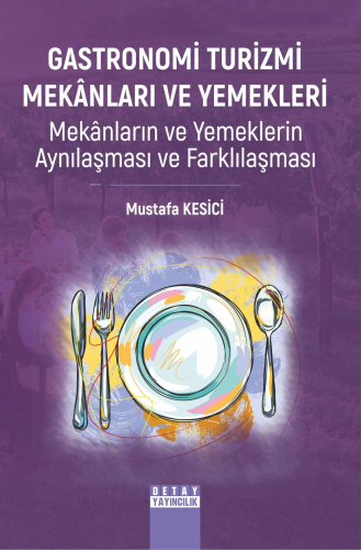 Gastronomi Turizmi Mekânları Ve Yemekleri Mekânların Ve Yemeklerin Aynılaşması Ve Farklılaşması