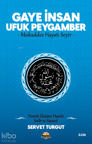 Gaye İnsan Ufuk Peygamber;Mukaddes Hayatı Seyir - Hamle Üstüne Hamle S
