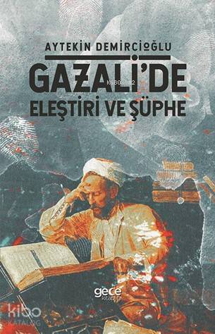 Gazali'de Eleştiri Ve Şüphe - Kitapiks.com