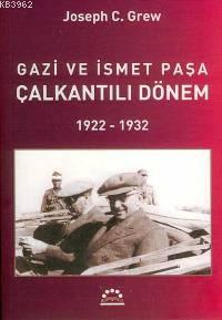 Gazi ve İsmet Paşa; Çalkantılı Dönem; 1922-1932
