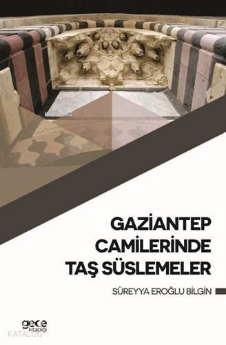 Gaziantep Camilerinde Taş Süslemeler - Kitapiks.com