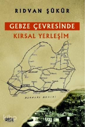 Gebze Çevresinde Kırsal Yerleşim - Kitapiks.com