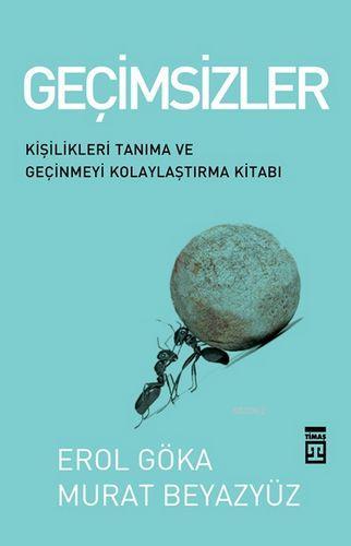 Geçimsizler: Kişilikleri Tanıma ve Geçinmeyi Kolaylaştırma Kitabı - Ki