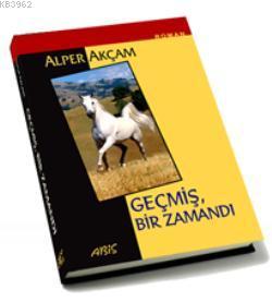 Geçmiş Bir Zamandı - Kitapiks.com