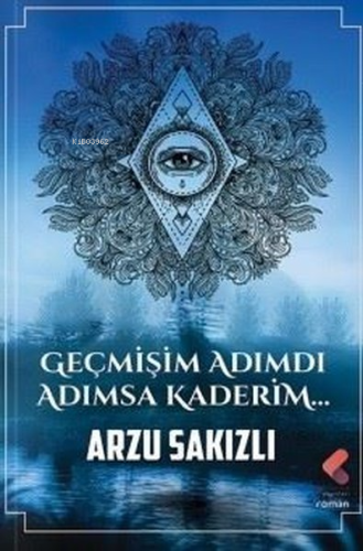 Geçmişim Adımdı Adımsa Kaderim...