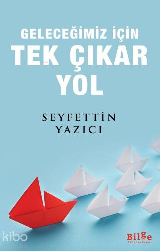 Geleceğimiz İçin Tek Çıkar Yol - Kitapiks.com