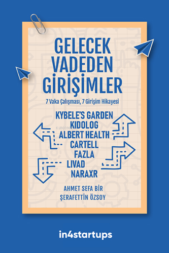 Gelecek Vadeden Girişimler;7 Vaka Çalışması, 7 Girişim Hikâyesi