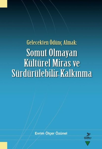 Gelecekten Ödünç Almak: Somut Olmayan Kültürel Miras ve Sürdürülebilir Kalkınma